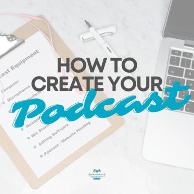 How to Create Your Podcast